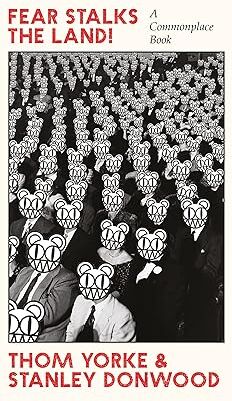 Canongate Books Fear Stalks the Land!: A Commonplace Book by Thom Yorke & Stanley Donwood - New Paperback - Radiohead Kid A & Amnesiac Faxes, Lyrics & Sketches