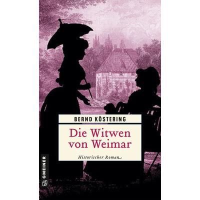 Die Witwen von Weimar, Taschenbuch von Bernd Köstering, Gmeiner-Verlag, 978-3-8392-0691-1