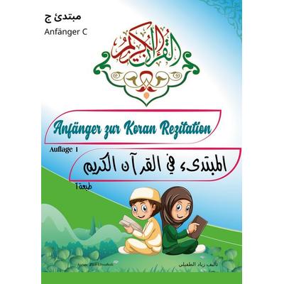 Anfänger zur Koran Rezitation - C, Taschenbuch von Ziad Eltoufeili, BoD – Books on Demand, 978-3-695-19443-8