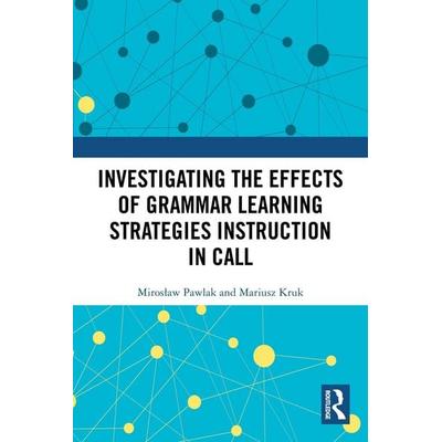 Investigating the Effects of Grammar Learning Strategies Instruction in CALL, Taschenbuch von Miros¿aw Pawlak,Mariusz Kruk, Taylor and Francis,