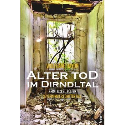 Alter Tod im Dirndltal, Taschenbuch von Wolfgang Haydn, Verlag Federfrei, 978-3-99074-295-2