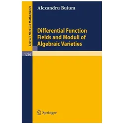 Differential Function Fields and Moduli of Algebraic Varieties, Fachbücher von Alexandru Buium