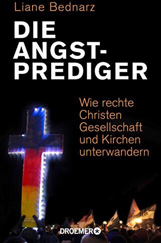 Liane Bednarz - Die Angstprediger: Wie rechte Christen Gesellschaft und Kirchen unterwandern - Preis vom 19.10.2026 19:33:35 h