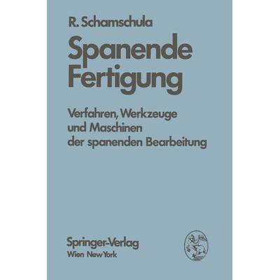 Spanende Fertigung, Taschenbuch von R. Schamschula, Springer Wien, 978-3-211-81360-7