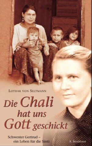 Seltmann, Lothar von - Die Chali hat uns Gott geschickt. Schwester Gertrud - ein Leben für die Sinti. - Preis vom 30.09.2026 09:01:18 h