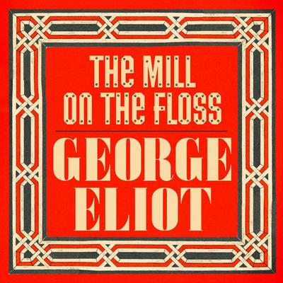 The Mill on the Floss - George Eliot, Audio, 9781836771920