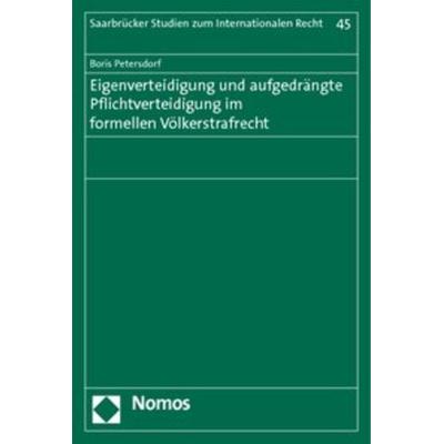 Eigenverteidigung und aufgedrängte Pflichtverteidigung im formellen Völkerstrafrecht, Taschenbuch von Boris Petersdorf, Nomos, 978-3-8329-5614-1