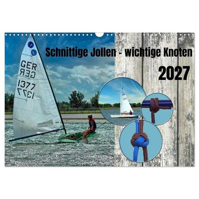 Schnittige Jollen - wichtige Knoten (Wandkalender 2027 DIN A3 quer), CALVENDO Monatskalender