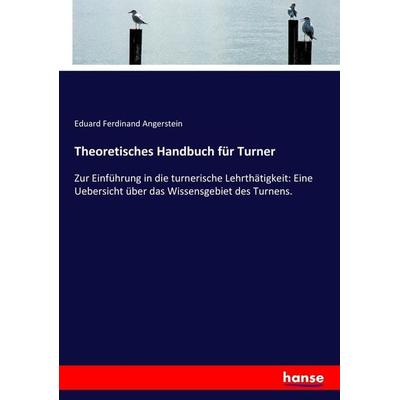 Theoretisches Handbuch für Turner, Taschenbuch von Eduard Ferdinand Angerstein, Hansebooks, 978-3-7436-7211-6