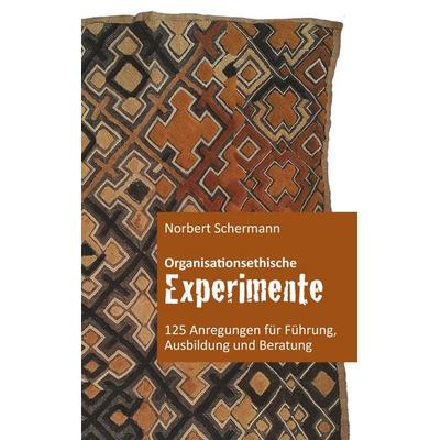 Organisationsethische Experimente, Taschenbuch von Norbert Schermann, BoD – Books on Demand, 978-3-7460-3349-5