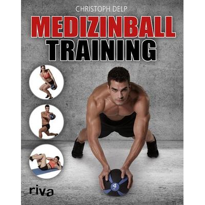 Medizinball-Training, Taschenbuch von Christoph Delp, Riva, 978-3-86883-702-5
