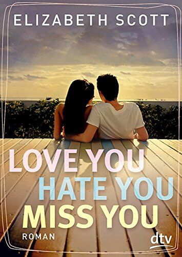 Elizabeth Scott - Love you, hate you, miss you: Roman - Preis vom 07.10.2026 11:45:10 h