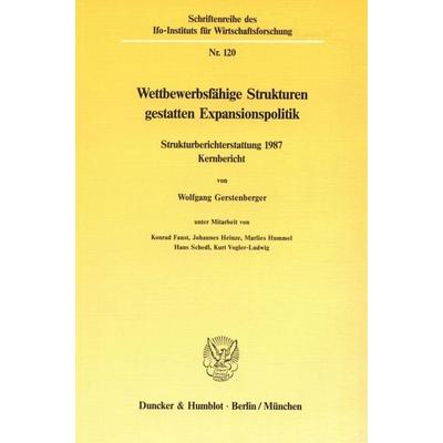 Wettbewerbsfähige Strukturen gestatten Expansionspolitik., Taschenbuch von Wolfgang Gerstenberger, Duncker & Humblot, 978-3-428-06388-8
