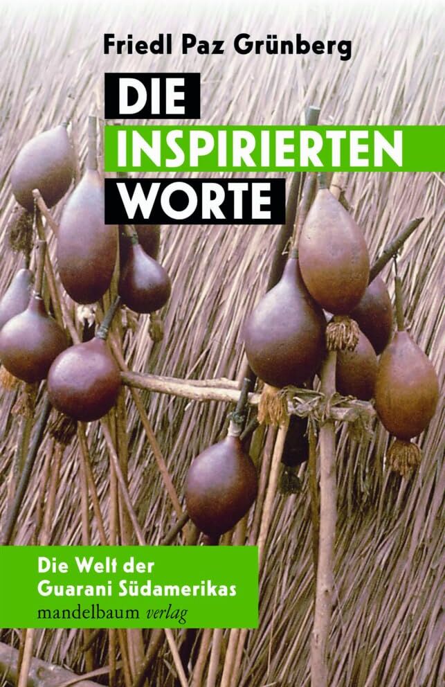 Grünberg, Friedl Paz - Die inspirierten Worte: Die Welt der Guaraní Südamerikas - Preis vom 01.10.2026 17:08:56 h