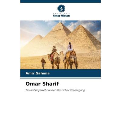 Omar Sharif, Taschenbuch von Amir Gahmia, Verlag Unser Wissen, 978-620-8-83351-0