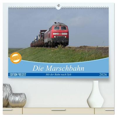 Die Marschbahn (hochwertiger Premium Wandkalender 2026 DIN A2 quer), Kunstdruck in Hochglanz