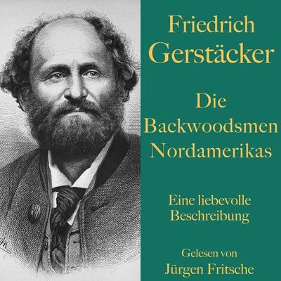 Friedrich Gerstäcker: Die Backwoodsmen Nordamerikas - Friedrich Gerstäcker, Audio, 9783955979027