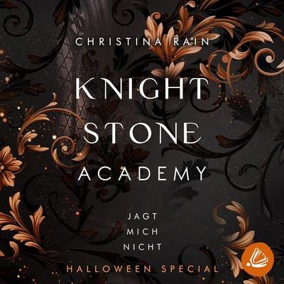 KNIGHTSTONE ACADEMY Halloween Special: Jagt mich nicht - Christina Rain, Audio, 4069828752924