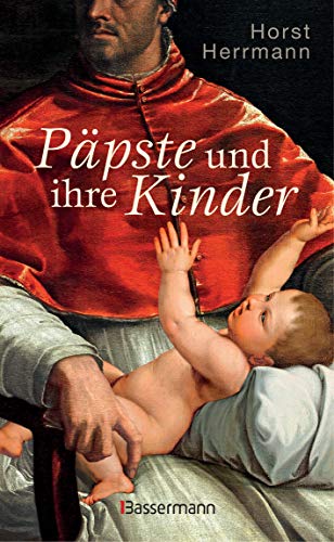 Horst Herrmann - Päpste und ihre Kinder. Die etwas andere Papstgeschichte: Wider dem Zölibat - Preis vom 09.10.2026 07:28:09 h