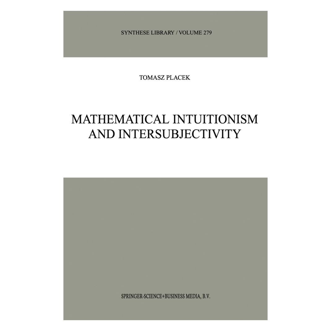 Springer Mathematical Intuitionism and Intersubjectivity (Englisch, Softcover, Tomasz Placek) (55380189)