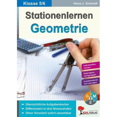 Stationenlernen Geometrie / Klasse 5-6, Taschenbuch von Hans.-J. Schmidt, KOHL VERLAG Der Verlag mit dem Baum, 978-3-95686-571-8
