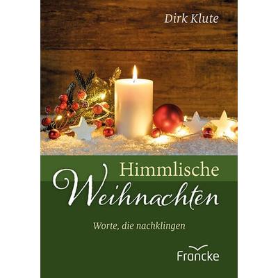 Himmlische Weihnachten, Geheftet von Dirk Klute, Francke-Buch, 978-3-96362-286-1