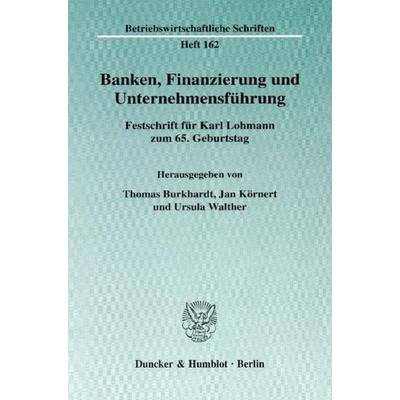 Banken, Finanzierung und Unternehmensführung., Gebundene Ausgabe von Thomas Burkhardt,Jan Körnert,Ursula Walther, Duncker & Humblot, 978-3-428-11527-3