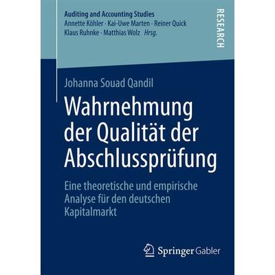 Wahrnehmung der Qualität der Abschlussprüfung, Taschenbuch von Johanna Souad Qandil, Springer Fachmedien Wiesbaden GmbH, 978-3-658-03938-7