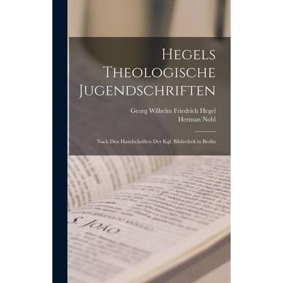 Hegels Theologische Jugendschriften, Gebundene Ausgabe von Georg Wilhelm Friedrich Hegel,Herman Nohl, Legare Street Press, 978-1-01-596501-0