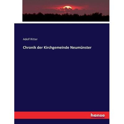 Chronik der Kirchgemeinde Neumünster, Taschenbuch von Adolf Martin Ritter, Hansebooks, 978-3-348-08534-2