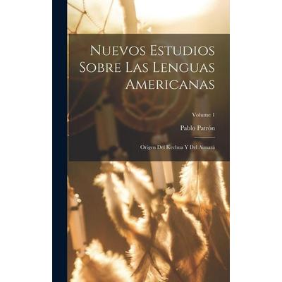 Nuevos Estudios Sobre Las Lenguas Americanas, Gebundene Ausgabe von Pablo Patrón, Creative Media Partners, LLC, 978-1-01-763852-3