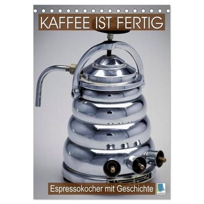 Espressokocher mit Geschichte: Kaffee ist fertig (Tischkalender 2027 DIN A5 hoch), CALVENDO Monatskalender