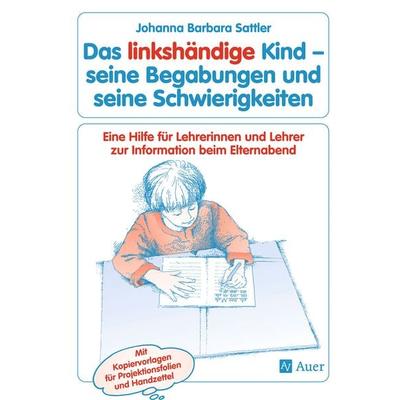 Das linkshändige Kind - seine Begabungen und seine Schwierigkeiten, Geheftet von Johanna Barbara Sattler, Auer Verlag in der AAP Lehrerwelt GmbH,