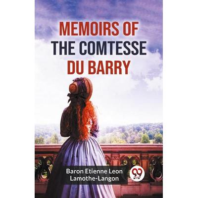 Memoirs Of The Comtesse Du Barry, Taschenbuch von Baron Etienne Leon Lamothe-Langon, Double9 Books, 978-93-5932-358-9