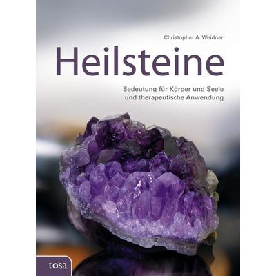 Heilsteine, Gebundene Ausgabe von Christopher Weidner, Tosa, 978-3-86313-103-6