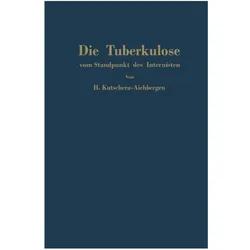 Die Tuberkulose vom Standpunkt des Internisten, Fachbücher von Hans Kutschera-Aichbergen