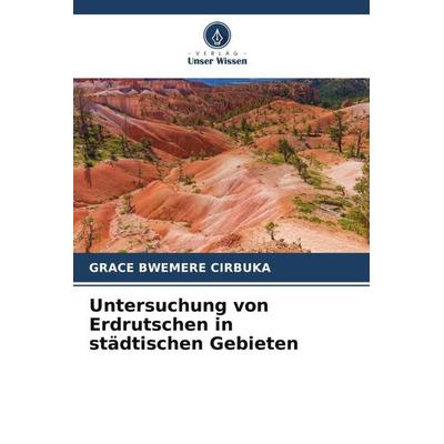 Untersuchung von Erdrutschen in städtischen Gebieten, Taschenbuch von Grace Bwemere Cirbuka, Verlag Unser Wissen, 978-620-5-54560-7