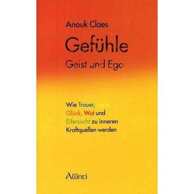 Gefühle, Geist und Ego, Taschenbuch von Anouk Claes, Allinti Verlag, 978-3-905836-02-8