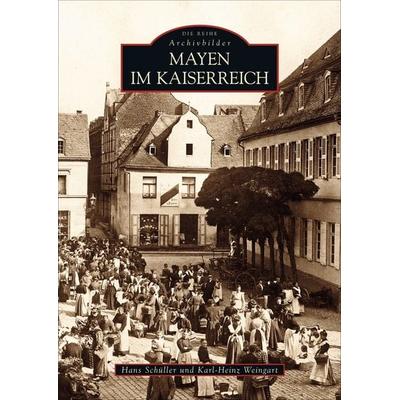 Mayen im Kaiserreich, Taschenbuch von Hans Schüller, Sutton, 978-3-89702-686-5