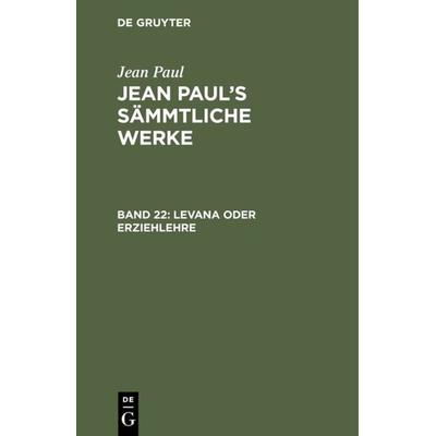 Levana oder Erziehlehre, Gebundene Ausgabe von Jean Paul, De Gruyter, 978-3-11-104557-3