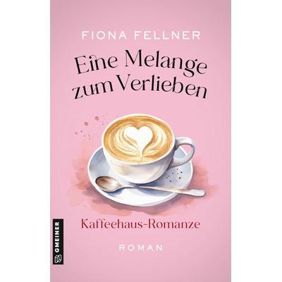 Eine Melange zum Verlieben, Taschenbuch von Fiona Fellner, Gmeiner-Verlag