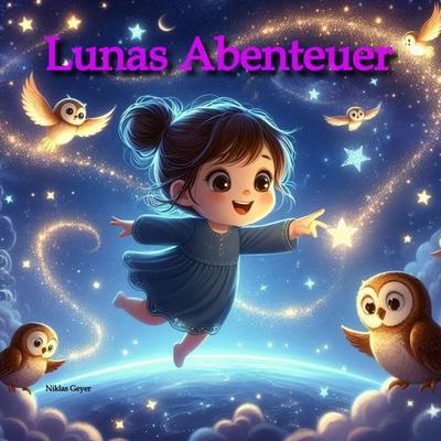 Lunas Abenteuer, Taschenbuch von Niklas Geyer, Tredition, 978-3-384-55238-9