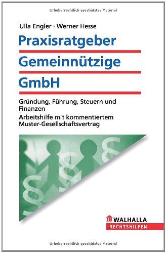 Ulla Engler - Praxisratgeber Gemeinnützige GmbH: Gründung, Führung, Steuern und Finanzen. Arbeitshilfe mit kommentiertem Muster-Gesellschaftsvertrag - Preis vom 09.10.2026 07:28:09 h