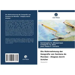 Die Wahrnehmung der Geografie von Santana do Munda - Alagoas durch Schüler, Schulbücher von Cristina R B Silva, José Thales P Ferreira, Kelizngela N Albuquerque