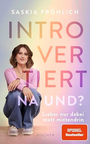 Saskia Fröhlich - Introvertiert, na und?: Lieber nur dabei statt mittendrin Comedienne @saskiaistfroehlich über ihr Dasein als Introvertierte - Preis vom 13.10.2026 11:25:28 h