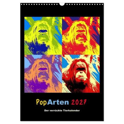 PopArten 2027 – Der verrückte Tierkalender (Wandkalender 2027 DIN A3 hoch), CALVENDO Monatskalender