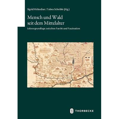Mensch und Wald seit dem Mittelalter, Gebundene Ausgabe von , Jan Thorbecke Verlag, 978-3-7995-5287-5