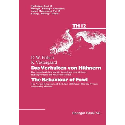 Das Verhalten von Hühnern / The Behaviour of Fowl, Taschenbuch von Fölsch,Vestergaard, Springer Basel, 978-3-7643-1240-4