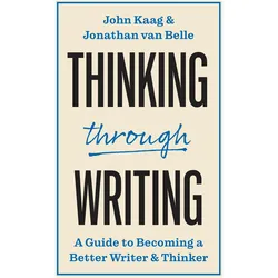 Thinking through Writing, Schulbücher von Jonathan van Belle, Kaag John, John Kaag