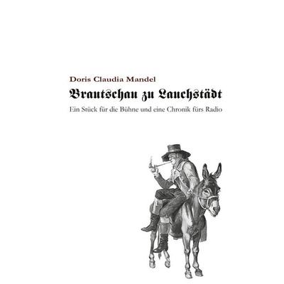 Brautschau zu Lauchstädt, Taschenbuch von Doris Claudia Mandel, BoD – Books on Demand, 978-3-7526-9190-0